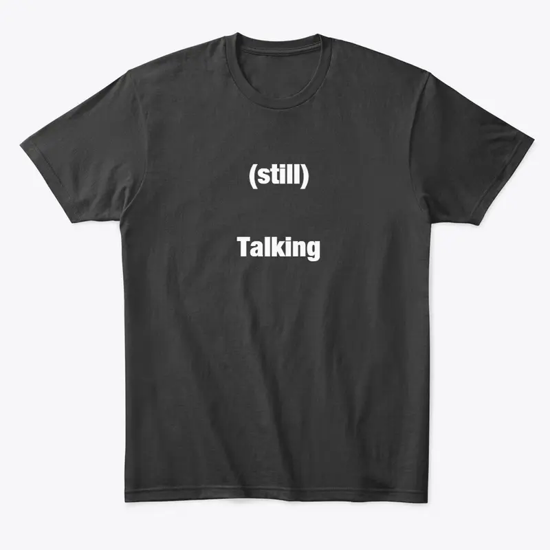 (Still) Talking