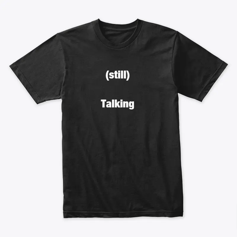 (Still) Talking