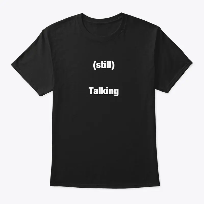 (Still) Talking